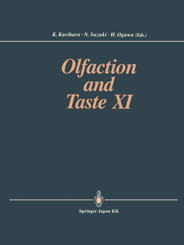 Olfaction and Taste XI: Proceedings of the 11th International Symposium on Olfaction and Taste and of the 27th Japanese Symposium on Taste and Smell ... Kaikan, Sapporo, Japan, July 12–16, 1993
