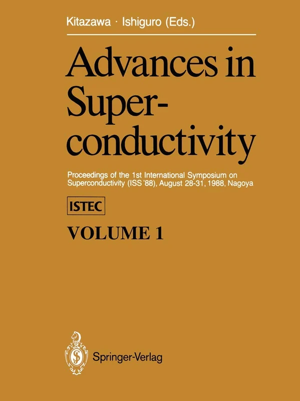 Advances in Superconductivity: Proceedings of the 1st International Symposium on Superconductivity (ISS ’88), August 28–31, 1988, Nagoya - Image 1