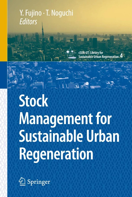 Stock Management for Sustainable Urban Regeneration: 4 (cSUR-UT Series: Library for Sustainable Urban Regeneration, 4)