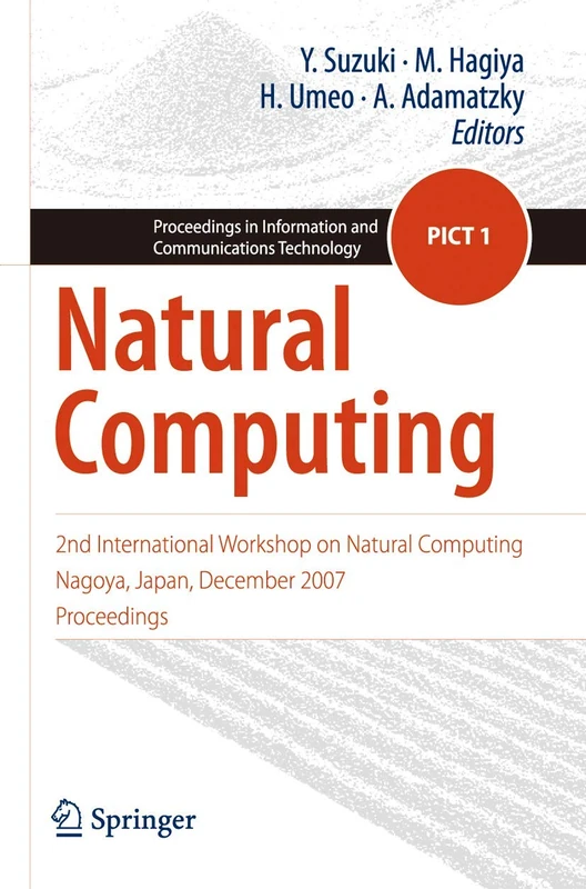 Natural Computing: 2nd International Workshop on Natural Computing Nagoya, Japan, December 2007, Proceedings: 1 (Proceedings in Information and Communications Technology, 1)