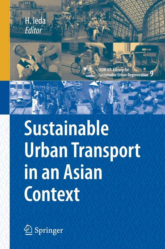 Sustainable Urban Transport in an Asian Context: 9 (cSUR-UT Series: Library for Sustainable Urban Regeneration, 9)