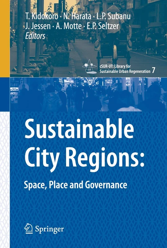 Sustainable City Regions:: Space, Place and Governance: 7 (cSUR-UT Series: Library for Sustainable Urban Regeneration, 7)