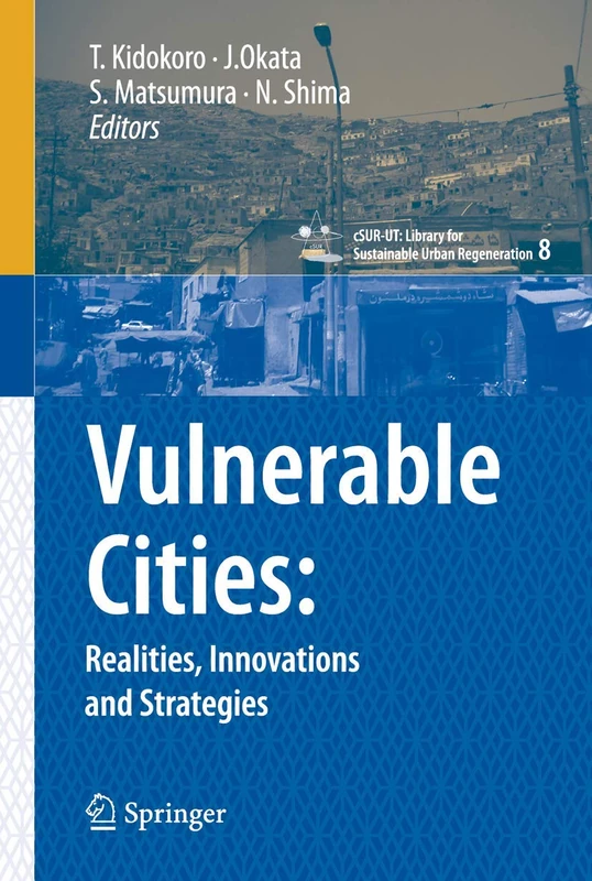 Vulnerable Cities:: Realities, Innovations and Strategies: 8 (cSUR-UT Series: Library for Sustainable Urban Regeneration, 8) - Image 1