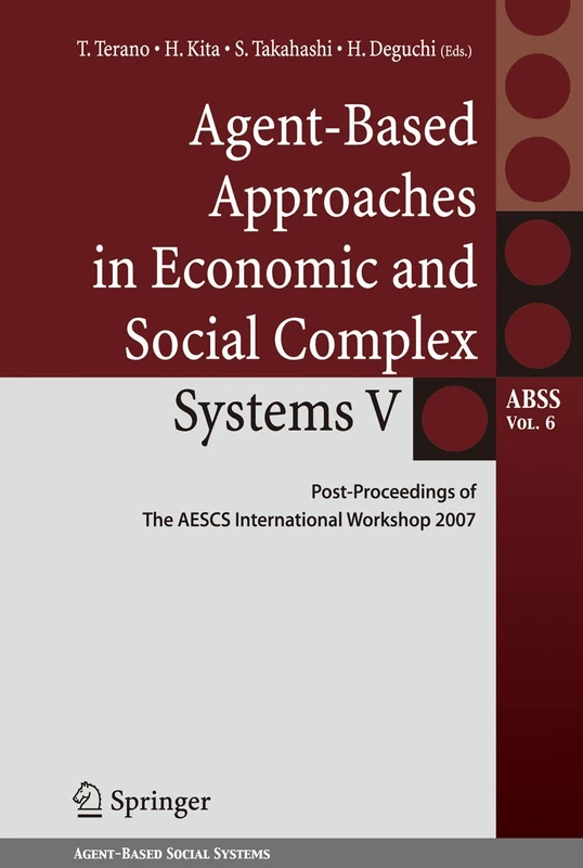 Agent-Based Approaches in Economic and Social Complex Systems V: Post-Proceedings of The AESCS International Workshop 2007: 6 (Agent-Based Social Systems, 6)
