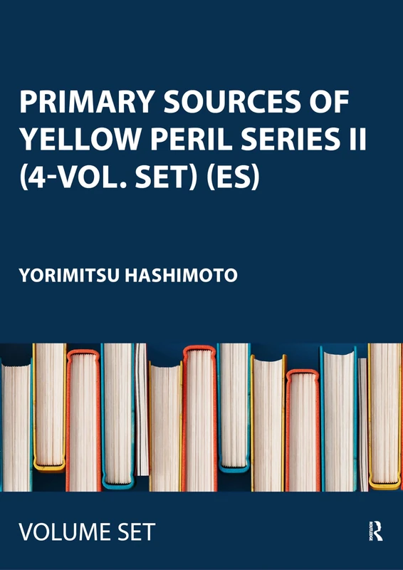 Primary Sources of Yellow Peril Series II (4-vol. set) (ES)