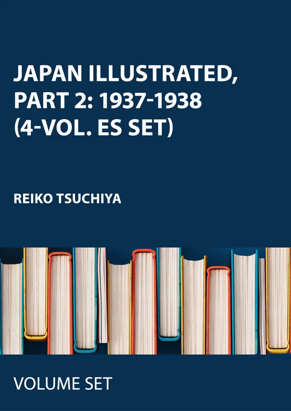 Japan Illustrated, Part 2: 1937-1938 (4-vol. ES set)
