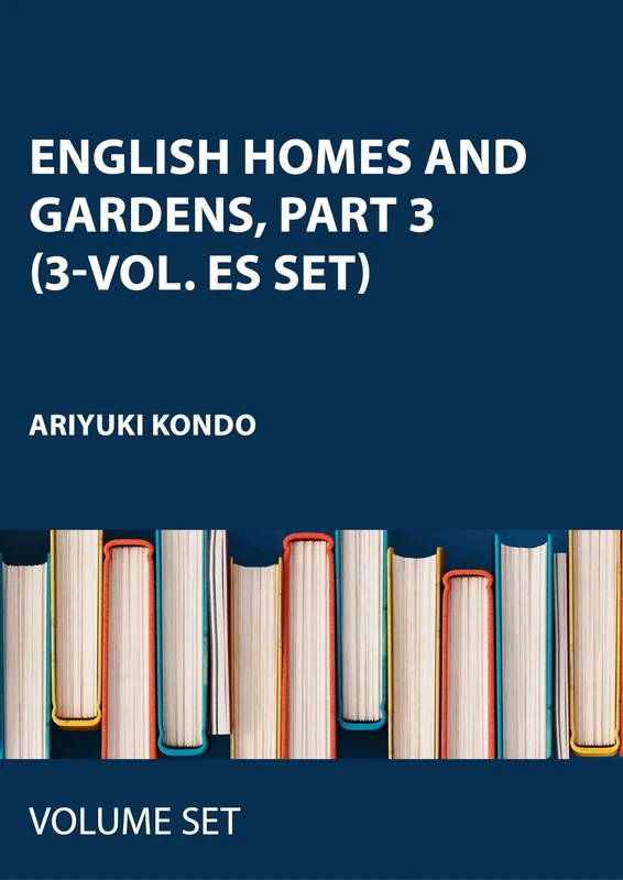 English Homes and Gardens, part 3 (3-vol. ES set) (Early & Late Georgian English Gardens, 8-9-10)