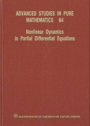 Nonlinear Dynamics in Partial Differential Equations (Advanced Studies in Pure Mathematics): 64