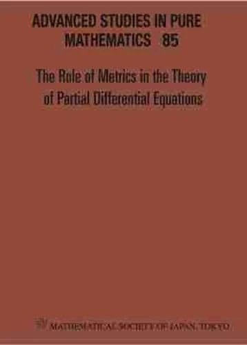 Role Of Metrics In The Theory Of Partial Differential, The - Proceedings Of The 11th Mathematical Society Of Japan, Seasonal Institute (Msj-si): 85 (Advanced Studies in Pure Mathematics)