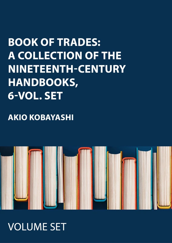 Book of Trades: A Collection of the Nineteenth-Century Handbooks, 6-vol. set