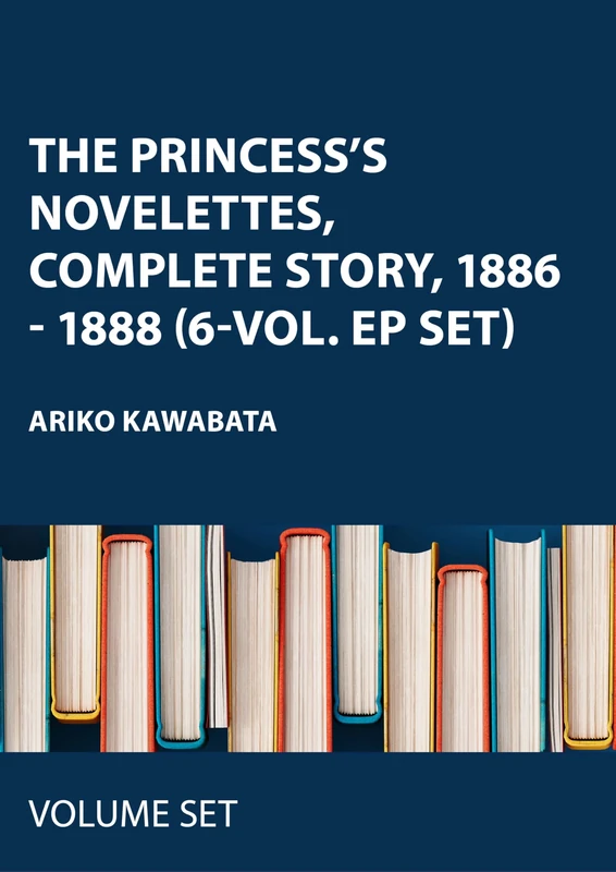The Princess's Novelettes, Complete Story, 1886 - 1888 (6-vol. EP set)