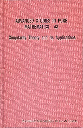 Singularity Theory and Its Applications (Advanced Studies in Pure Mathematics): 43