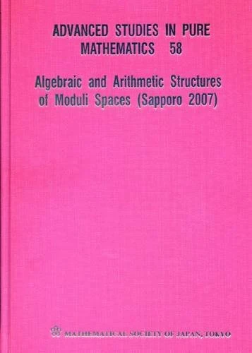 Algebraic and Arithmetic Structures of Moduli Spaces (Sapporo 2007) (Advanced Studies in Pure Mathematics): 58