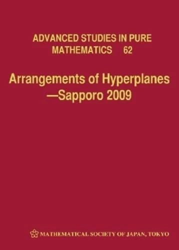 Arrangements of Hyperplanes 2009: Sapporo (Advanced Studies in Pure Mathematics): 62