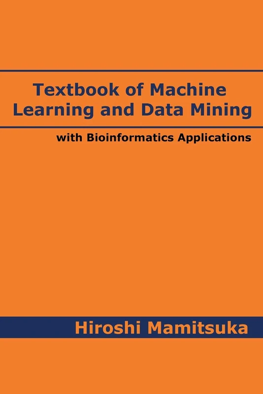 Textbook of Machine Learning and Data Mining: with Bioinformatics Applications
