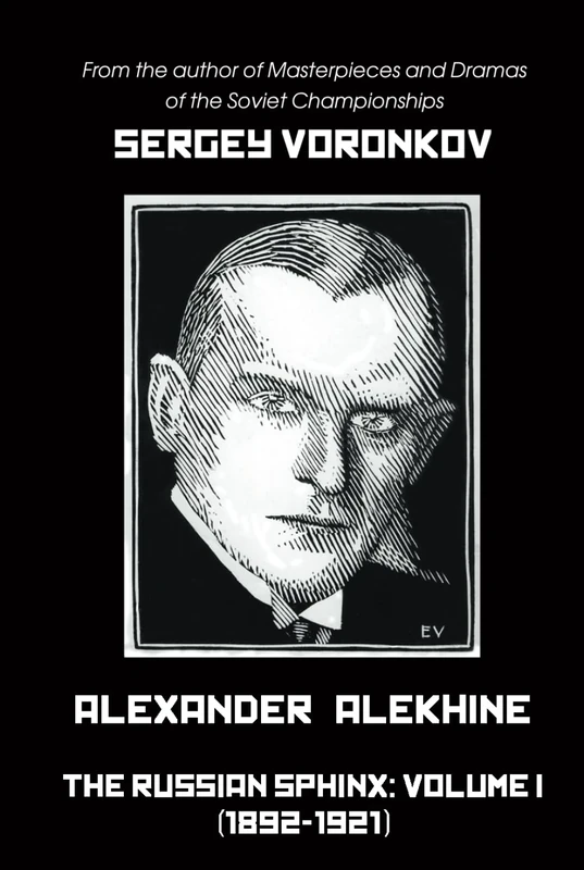 Alexander Alekhine – The Russian Sphinx: Volume I (1892-1921)