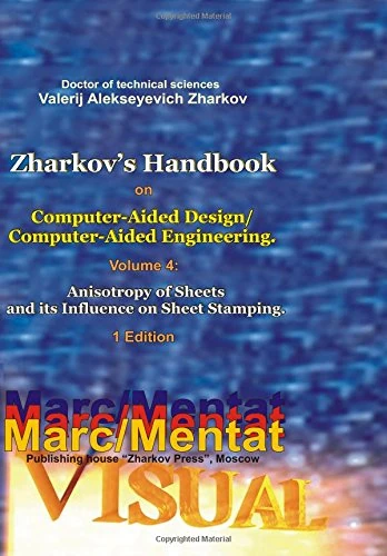 Valerij Alekseyevich Zharkov. Zharkov's Handbook on Computer-Aided Design/Computer-Aided Engineering. Volume 4: Anisotropy of Sheets and its Influence on Sheet Stamping. 1 Edition - Image 1