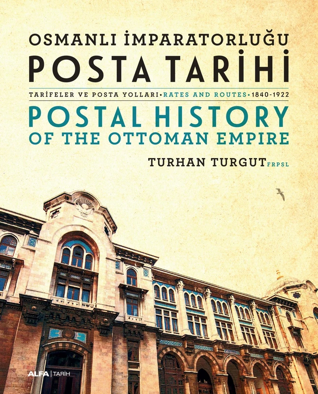 Osmanlı İmparatorluğu Posta Tarihi - Tarifeler ve Posta Yolları - Postal History Of The Ottoman Empire Rates And Routes - 1840-1922