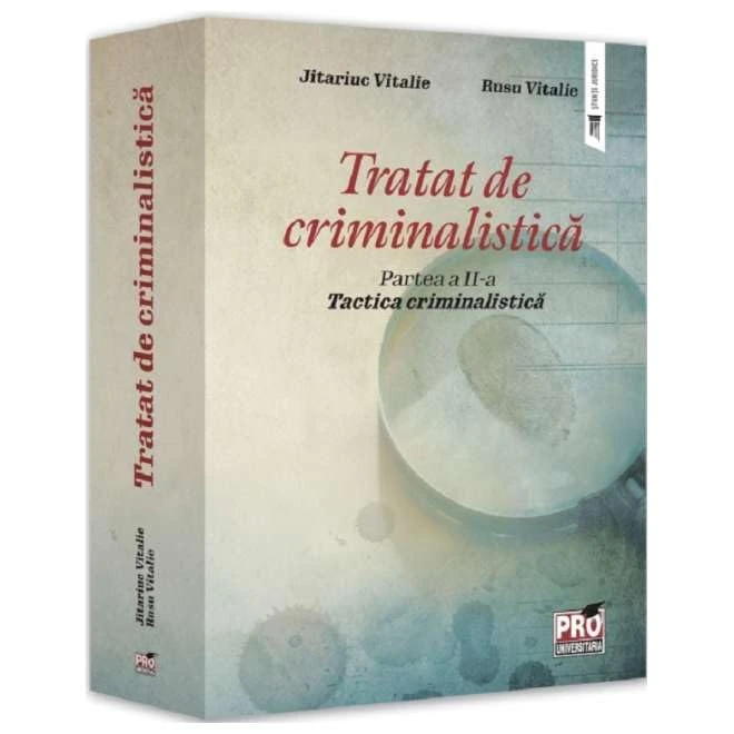 Tratat De Criminalistica. Tactica Criminalistica. Partea 2