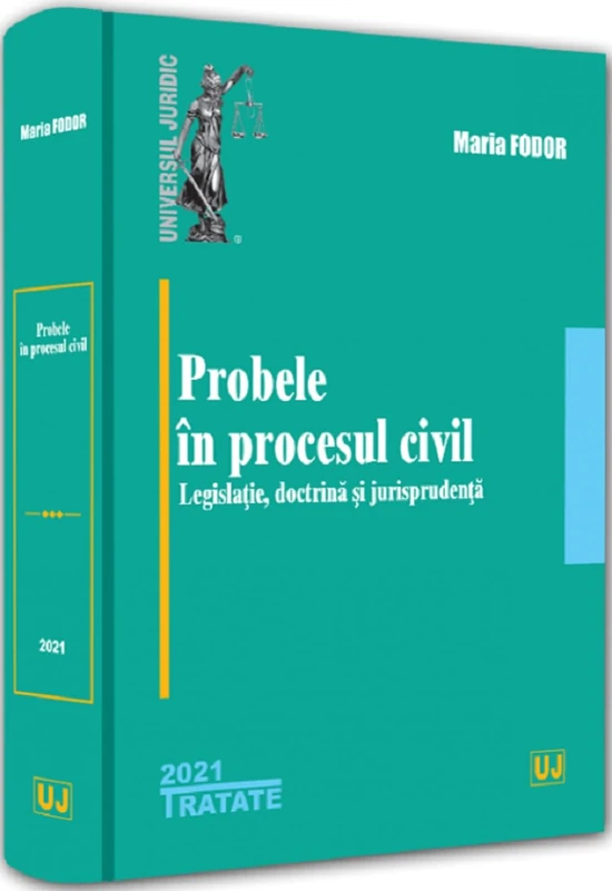 Probele in procesul civil. Legislatie, doctrina si jurisprudenta - Maria Fodor, Editie in limba romana