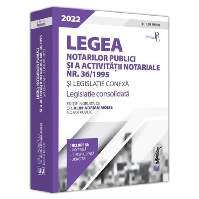 Legea Notarilor Publici Si A Activitatii Notariale Nr. 36/1995 Si Legislatie Conexa 2022