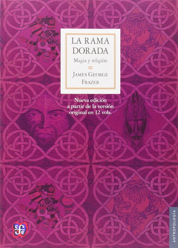 La Rama Dorada: Magia y Religion (Seccion de Obras de Antropologia)