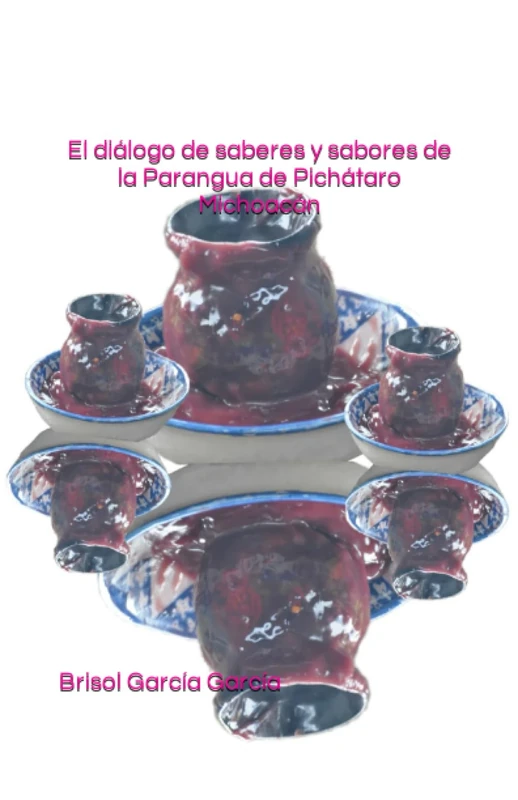El diálogo de saberes y sabores de la Parangua de Pichátaro Michoacán - Image 1