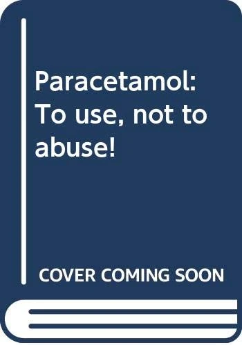 Paracetamol: To use, not to abuse!