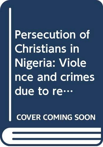 Persecution of Christians in Nigeria: Violence and crimes due to religious intolerance - Image 1