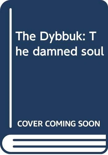The Dybbuk: The damned soul