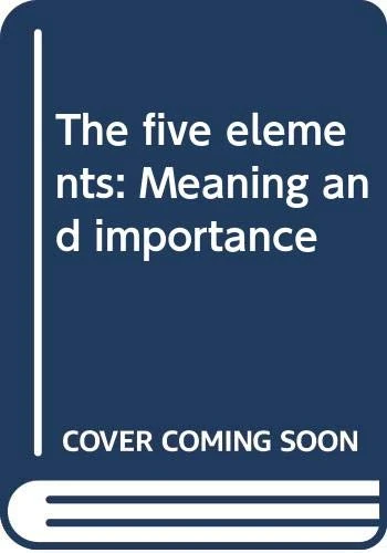 The five elements: Meaning and importance