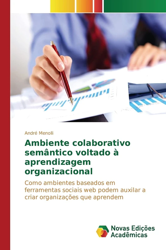 Ambiente colaborativo semântico voltado à aprendizagem organizacional: Como ambientes baseados em ferramentas sociais web podem auxilar a criar organizações que aprendem