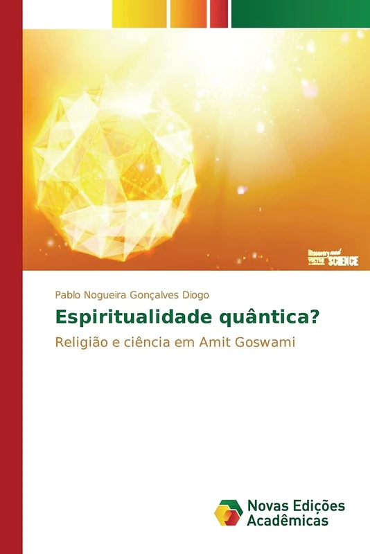 Espiritualidade quântica?: Religião e ciência em Amit Goswami