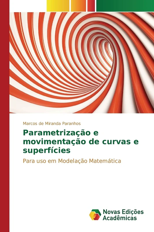 Parametrização e movimentação de curvas e superfícies: Para uso em Modelação Matemática