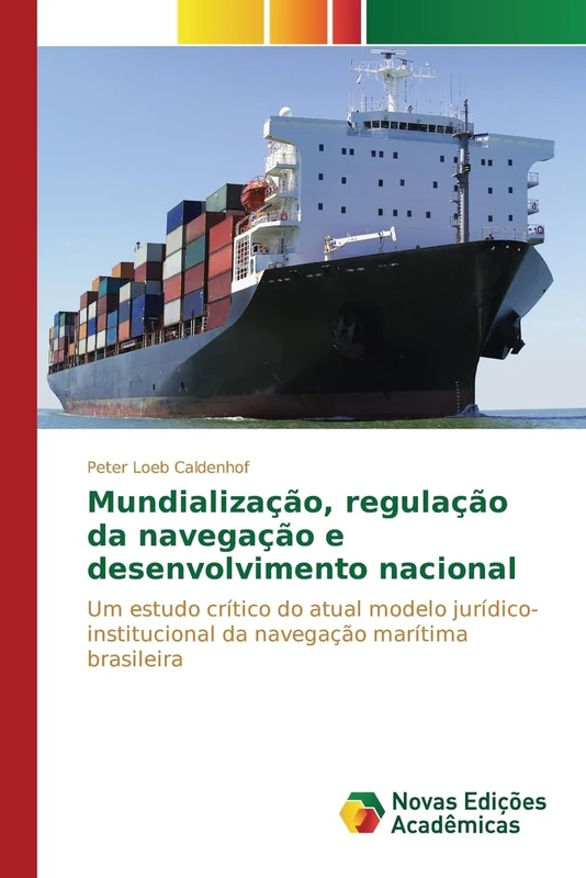Mundialização, regulação da navegação e desenvolvimento nacional: Um estudo crítico do atual modelo jurídico-institucional da navegação marítima brasileira - Image 1