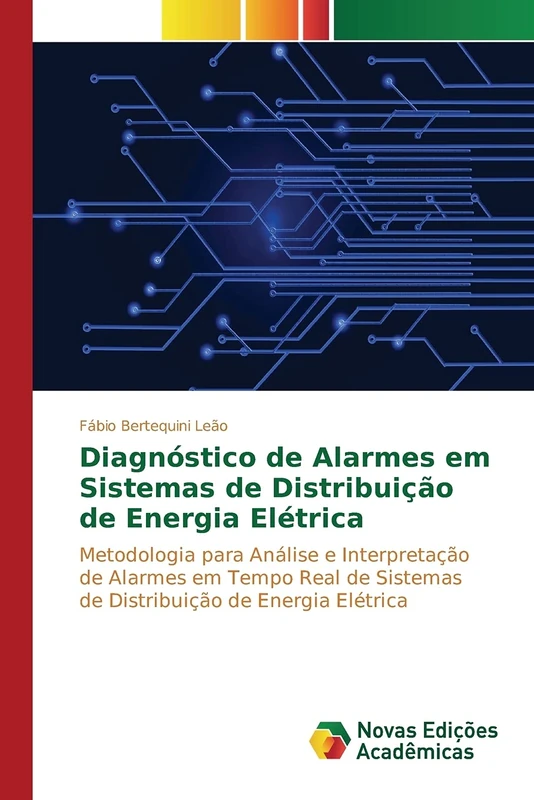 Diagnóstico de alarmes em sistemas de distribuição de energia elétrica: Metodologia para análise e interpretação de alarmes em tempo real de sistemas de distribuição de energia elétrica