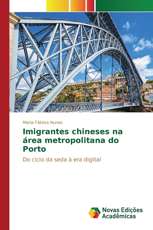 Imigrantes chineses na área metropolitana do Porto: Do ciclo da seda à era digital