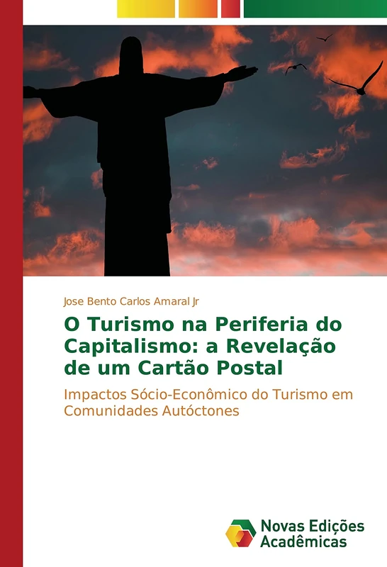 O Turismo na Periferia do Capitalismo: a Revelação de um Cartão Postal: Impactos Sócio-Econômico do Turismo em Comunidades Autóctones