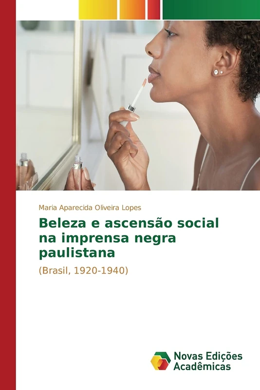 Beleza e ascensão social na imprensa negra paulistana: (Brasil, 1920-1940)