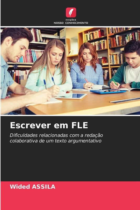 Escrever em FLE: Dificuldades relacionadas com a redação colaborativa de um texto argumentativo
