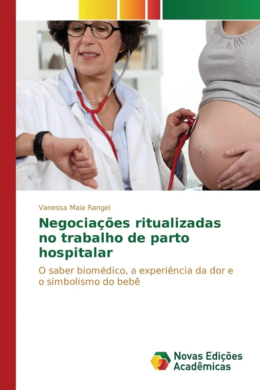 Negociações ritualizadas no trabalho de parto hospitalar: O saber biomédico, a experiência da dor e o simbolismo do bebê - Image 1