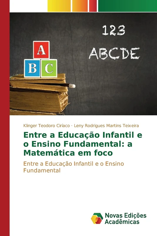 Entre a Educação Infantil e o Ensino Fundamental: a Matemática em foco: Entre a Educação Infantil e o Ensino Fundamental