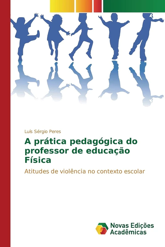 A prática pedagógica do professor de educação Física: Atitudes de violência no contexto escolar