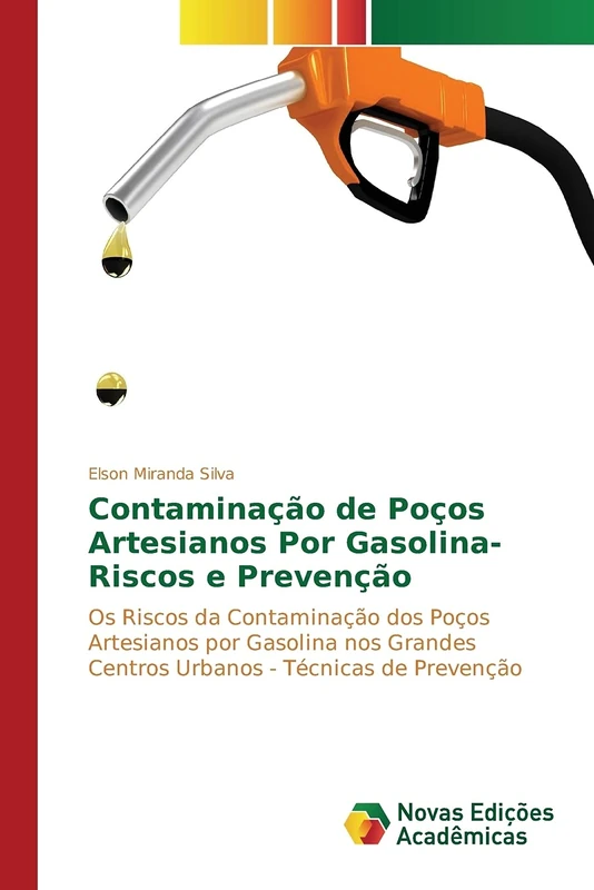 Contaminação de Poços Artesianos Por Gasolina-Riscos e Prevenção: Os Riscos da Contaminação dos Poços Artesianos por Gasolina nos Grandes Centros Urbanos - Técnicas de Prevenção