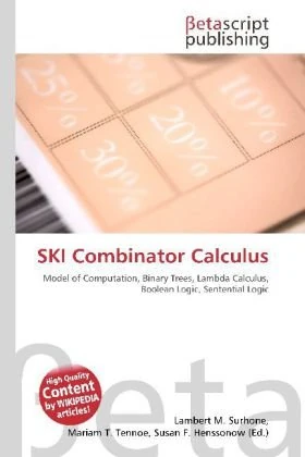 SKI Combinator Calculus: Model of Computation, Binary Trees, Lambda Calculus, Boolean Logic, Sentential Logic - Image 1