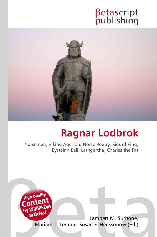 Ragnar Lodbrok: Norsemen, Viking Age, Old Norse Poetry, Sigurd Ring, Eysteinn Beli, Lathgertha, Charles the Fat