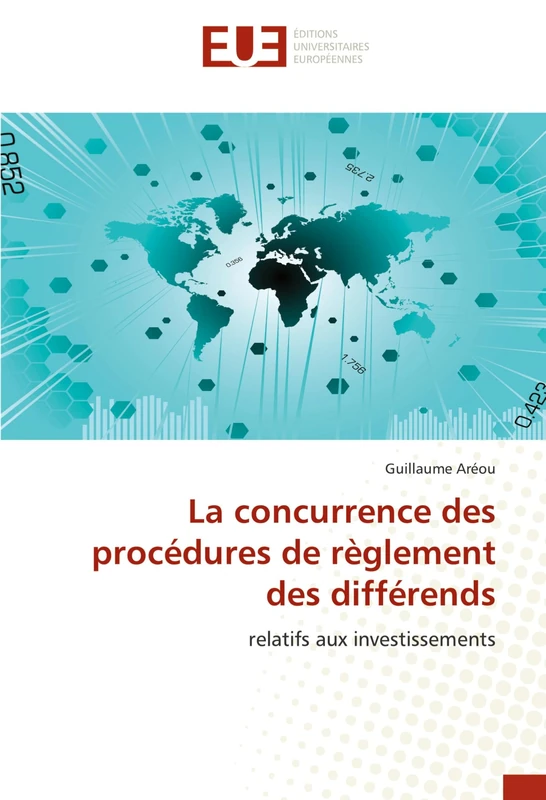 La concurrence des procédures de règlement des différends: relatifs aux investissements (Omn.Univ.Europ.)