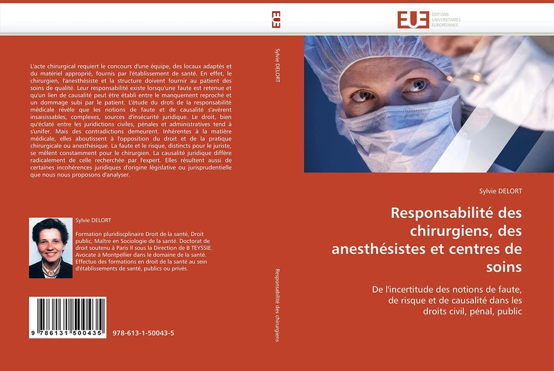 Responsabilité des chirurgiens, des anesthésistes et centres de soins: De l'incertitude des notions de faute, de risque et de causalité dans les droits civil, pénal, public (Omn.Univ.Europ.)