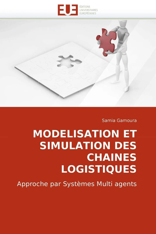 MODELISATION ET SIMULATION DES CHAINES LOGISTIQUES: Approche par Systèmes Multi agents (Omn.Univ.Europ.)