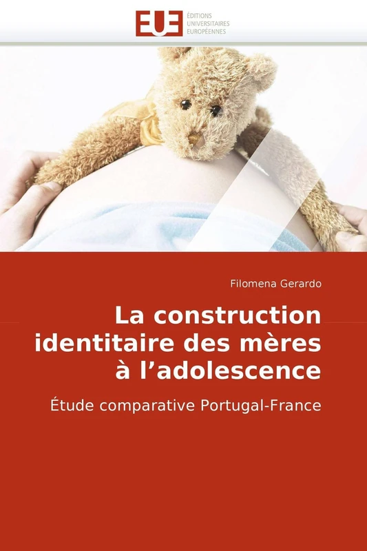 La construction identitaire des mères à l?adolescence: Étude comparative Portugal-France (Omn.Univ.Europ.)